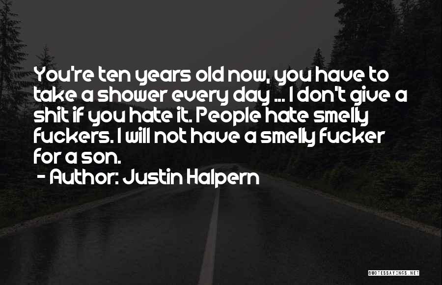 Hate You Dad Quotes By Justin Halpern