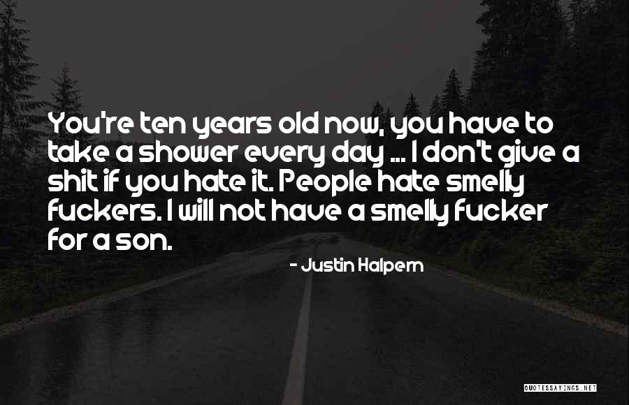 Hate You Dad Quotes By Justin Halpern