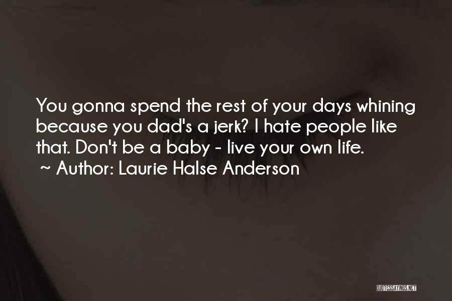 Hate You Dad Quotes By Laurie Halse Anderson