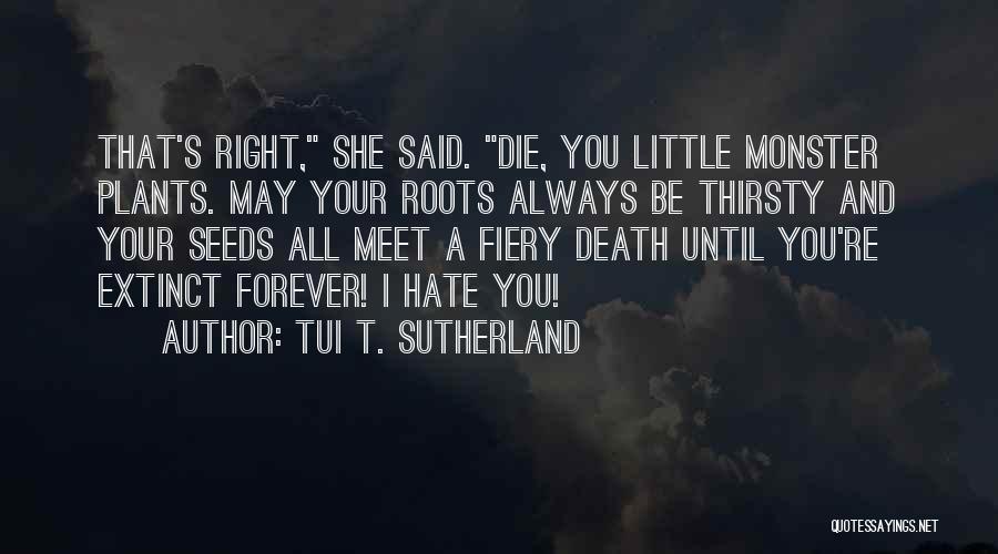 Hate You Forever Quotes By Tui T. Sutherland