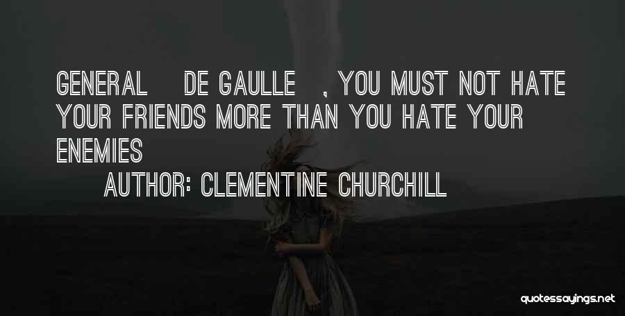 Hate You Friends Quotes By Clementine Churchill