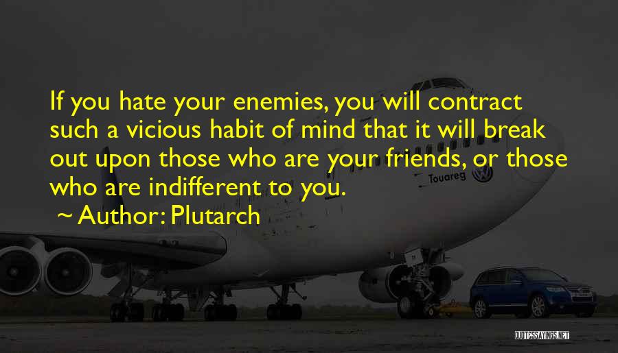 Hate You Friends Quotes By Plutarch