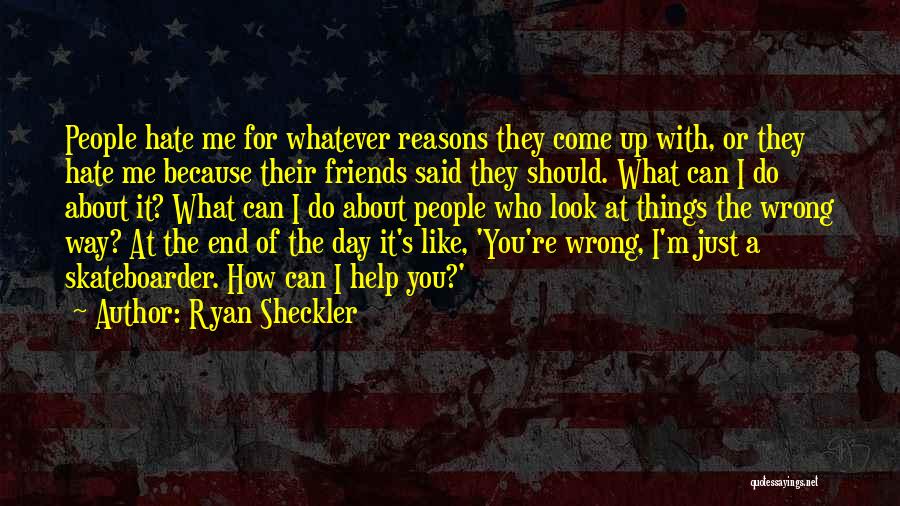 Hate You Friends Quotes By Ryan Sheckler