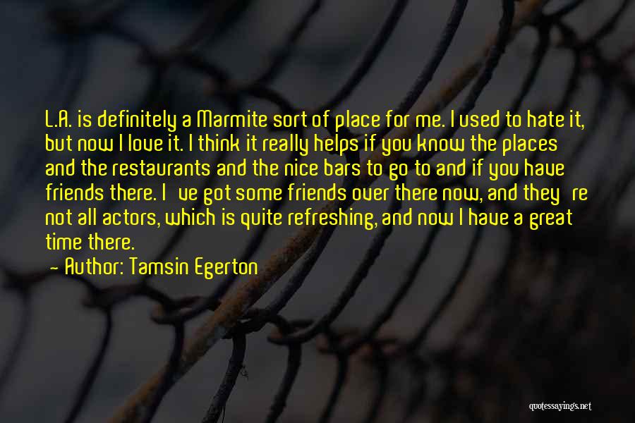 Hate You Friends Quotes By Tamsin Egerton