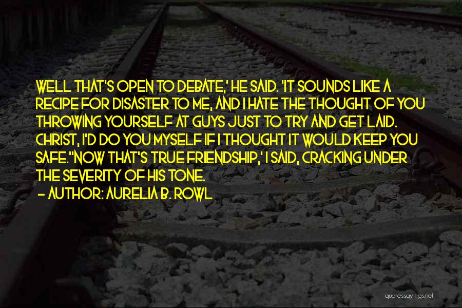 Hate You Friendship Quotes By Aurelia B. Rowl