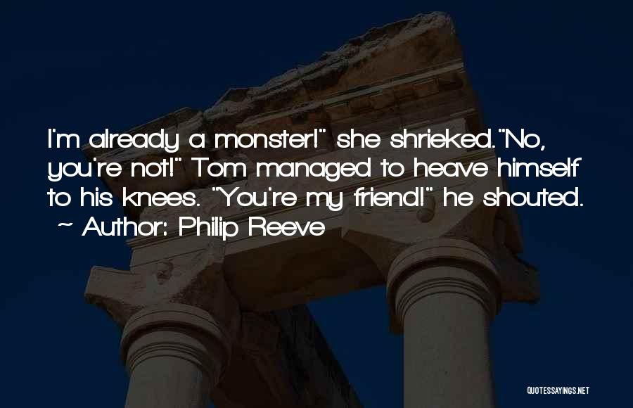 Hate You Friendship Quotes By Philip Reeve