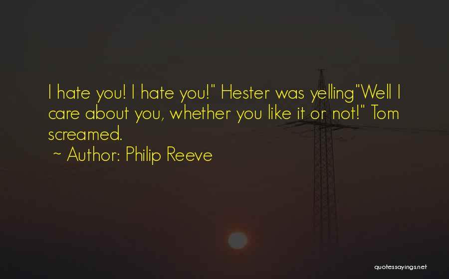 Hate You Friendship Quotes By Philip Reeve