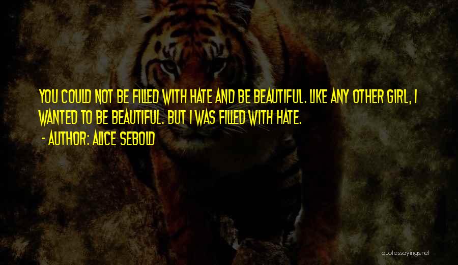 Hate You Girl Quotes By Alice Sebold