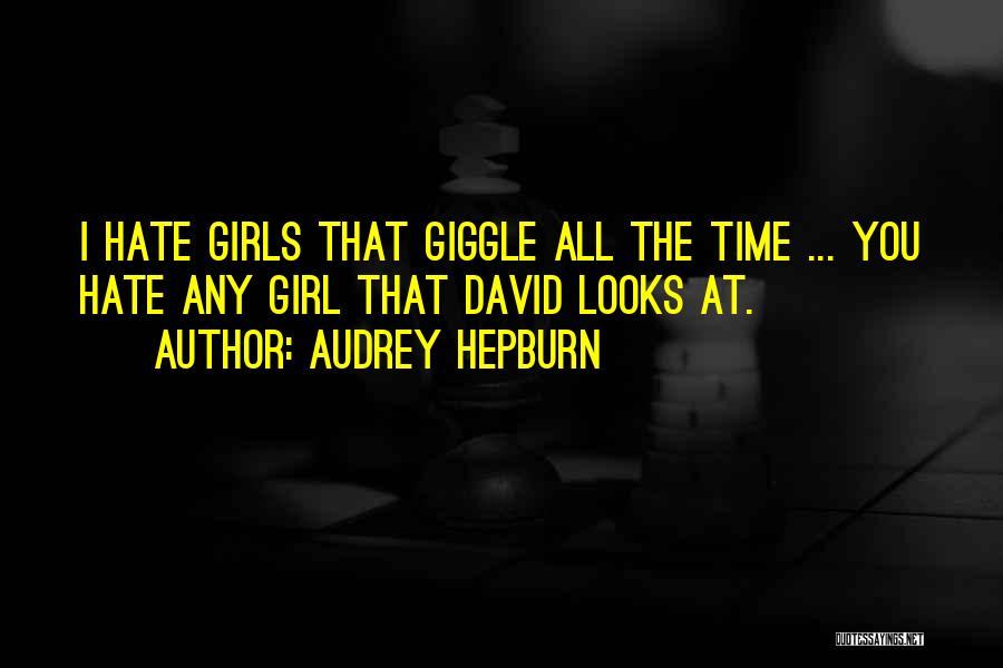 Hate You Girl Quotes By Audrey Hepburn