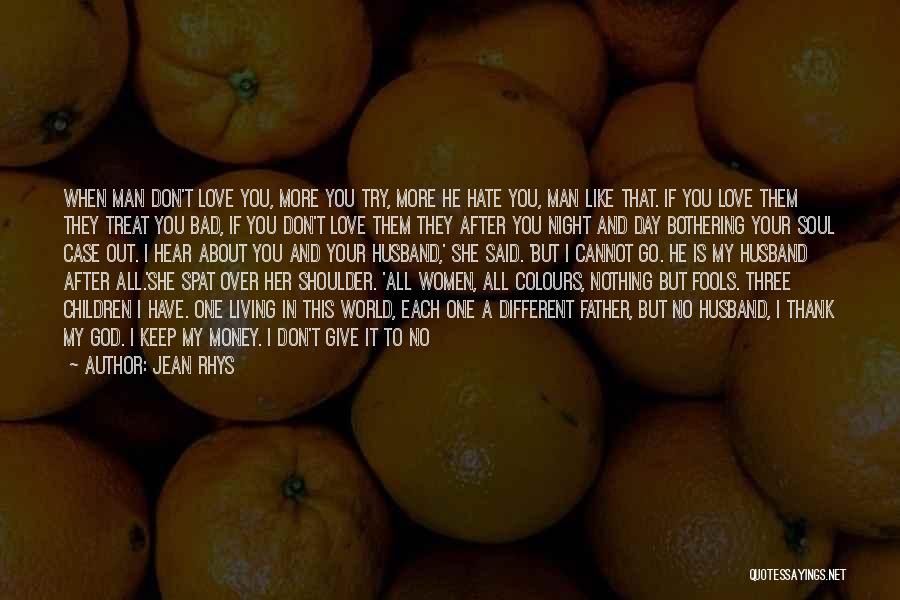 Hate You Girl Quotes By Jean Rhys