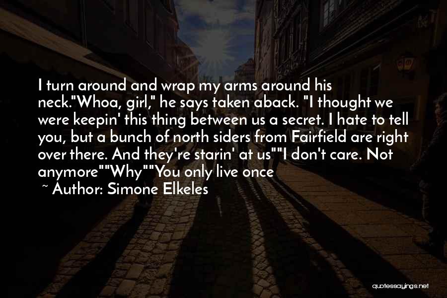 Hate You Girl Quotes By Simone Elkeles