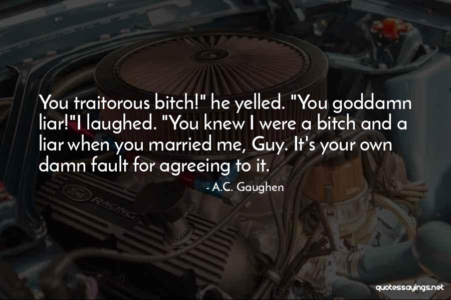 Hate You Liar Quotes By A.C. Gaughen Hate You Liar Quotes By A.C. Gaughen