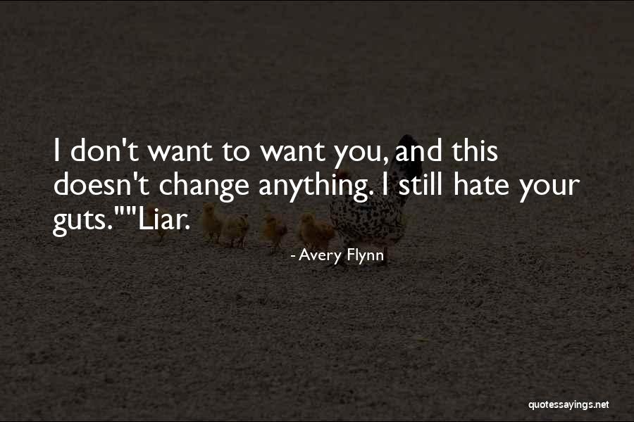 Hate You Liar Quotes By Avery Flynn Hate You Liar Quotes By Avery Flynn