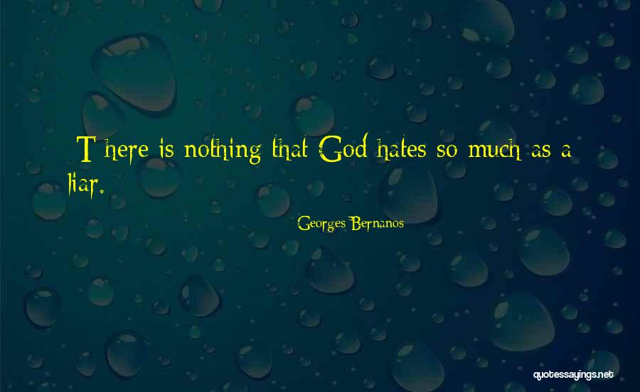 Hate You Liar Quotes By Georges Bernanos Hate You Liar Quotes By Georges Bernanos