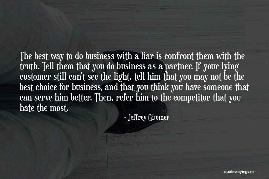 Hate You Liar Quotes By Jeffrey Gitomer Hate You Liar Quotes By Jeffrey Gitomer