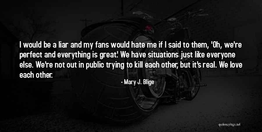 Hate You Liar Quotes By Mary J. Blige Hate You Liar Quotes By Mary J. Blige