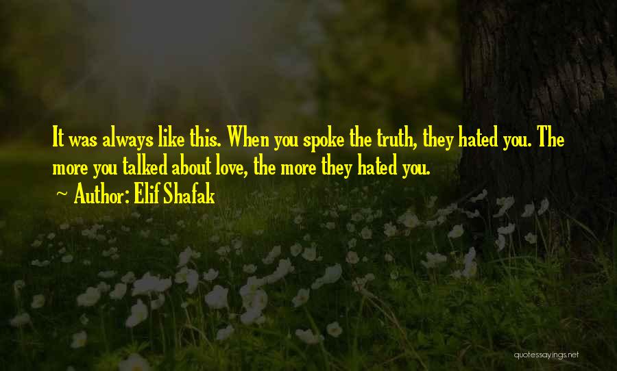 Hate You More Quotes By Elif Shafak