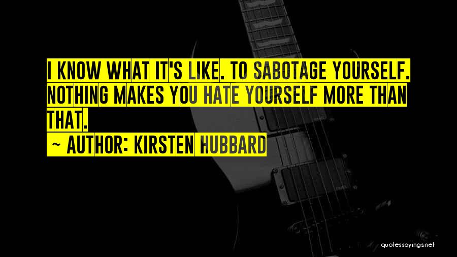 Hate You More Quotes By Kirsten Hubbard