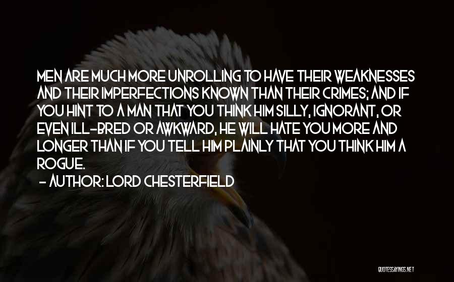 Hate You More Quotes By Lord Chesterfield