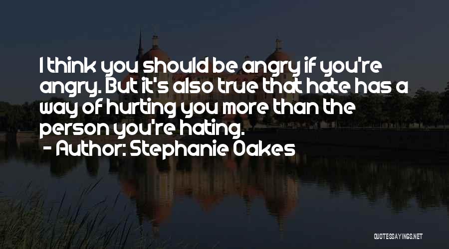 Hate You More Quotes By Stephanie Oakes