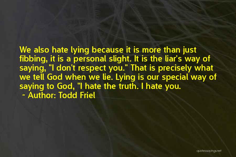 Hate You More Quotes By Todd Friel