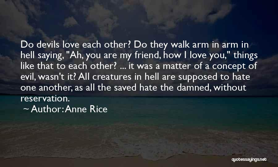 Hate You My Friend Quotes By Anne Rice
