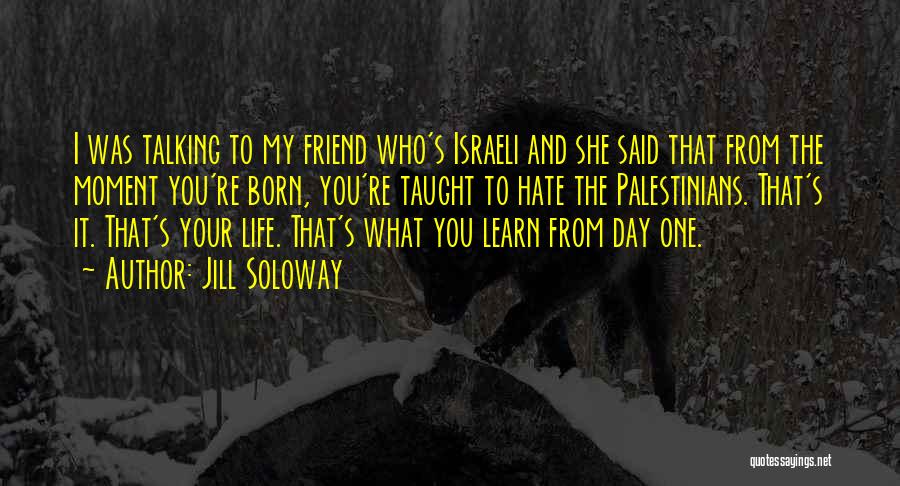 Hate You My Friend Quotes By Jill Soloway