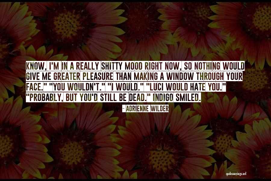 Hate You Right Now Quotes By Adrienne Wilder Hate You Right Now Quotes By Adrienne Wilder