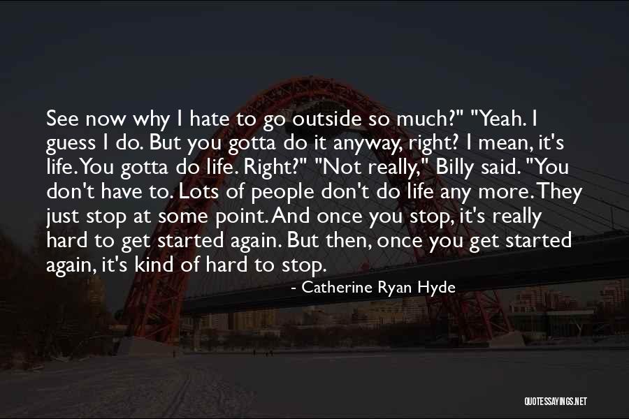 Hate You Right Now Quotes By Catherine Ryan Hyde Hate You Right Now Quotes By Catherine Ryan Hyde
