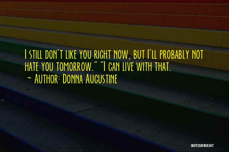 Hate You Right Now Quotes By Donna Augustine