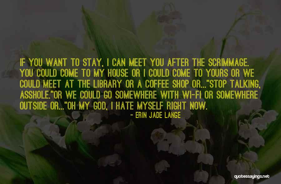 Hate You Right Now Quotes By Erin Jade Lange Hate You Right Now Quotes By Erin Jade Lange