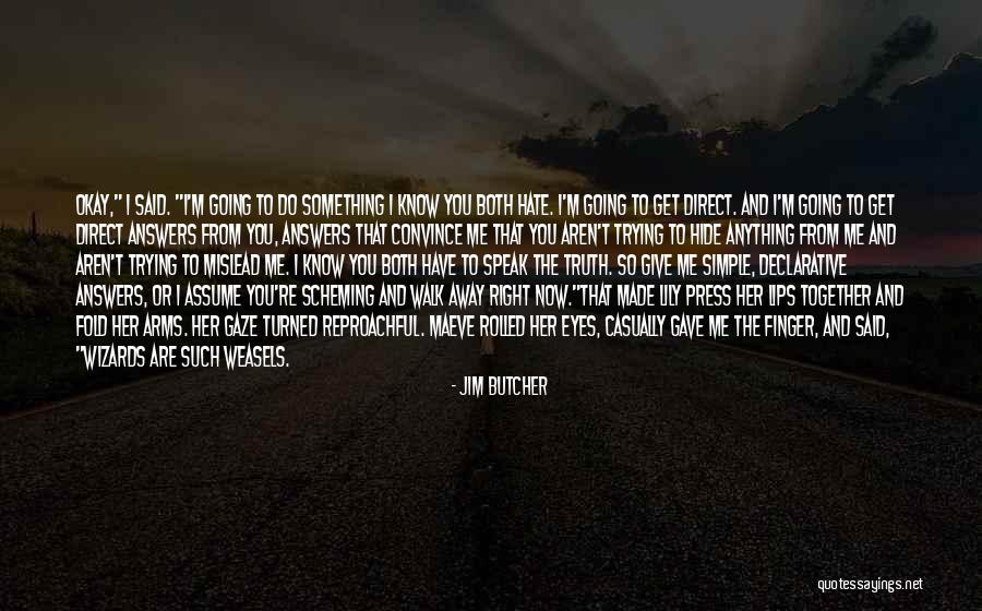 Hate You Right Now Quotes By Jim Butcher Hate You Right Now Quotes By Jim Butcher