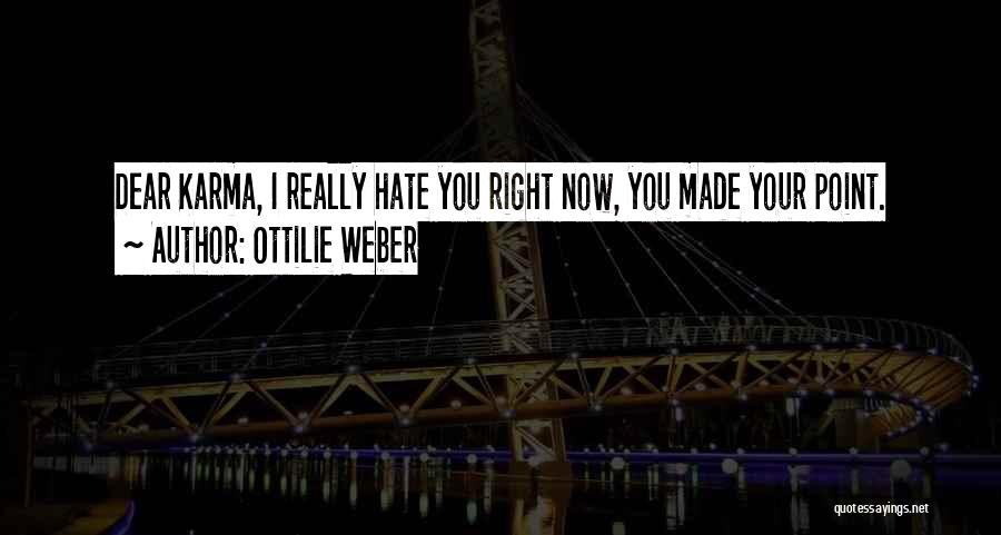 Hate You Right Now Quotes By Ottilie Weber
