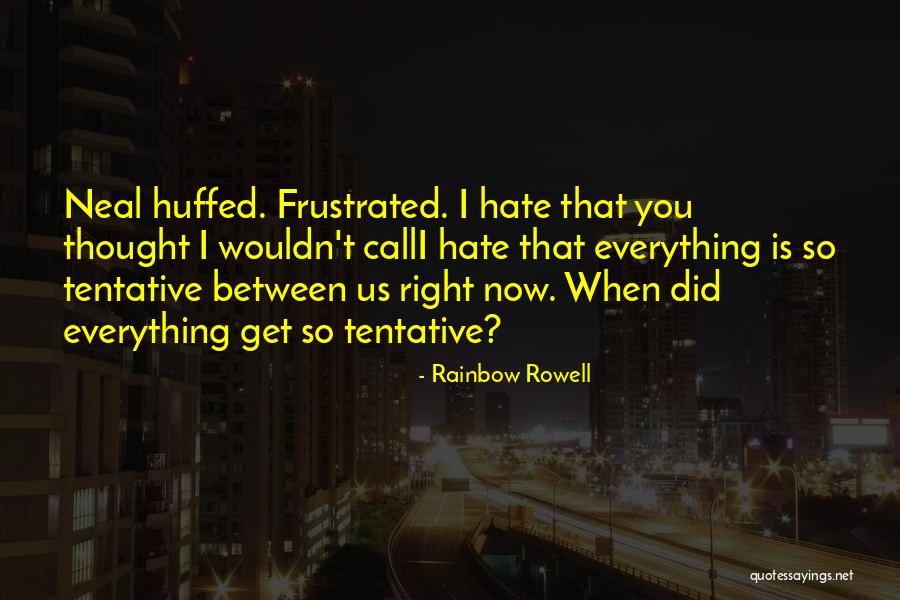 Hate You Right Now Quotes By Rainbow Rowell Hate You Right Now Quotes By Rainbow Rowell