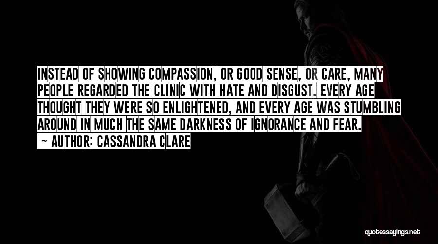 Hate Your Ignorance Quotes By Cassandra Clare