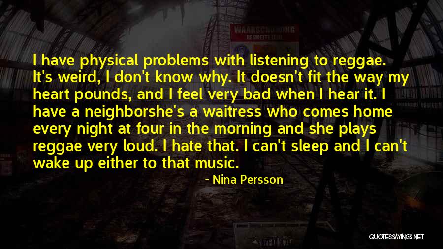 Hate Your Neighbor Quotes By Nina Persson