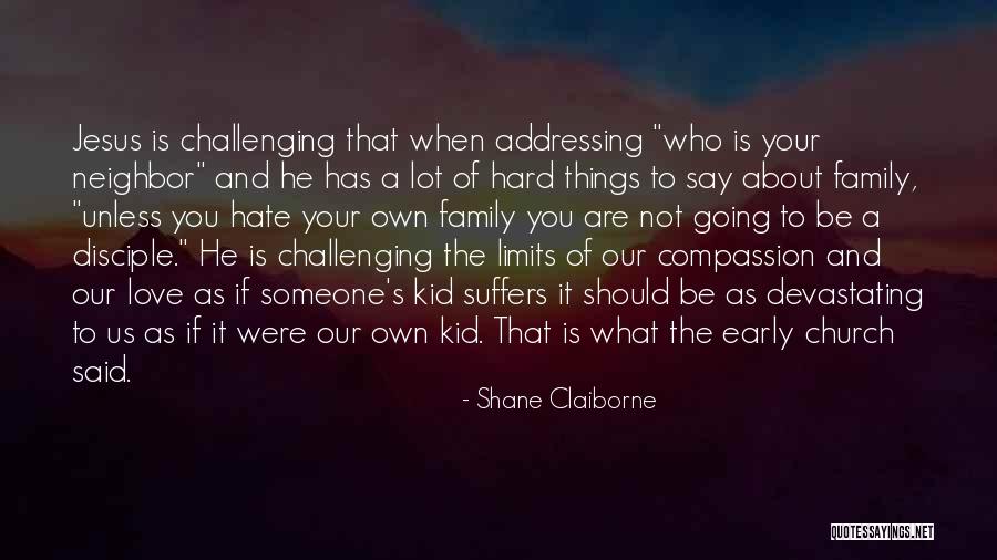 Hate Your Neighbor Quotes By Shane Claiborne