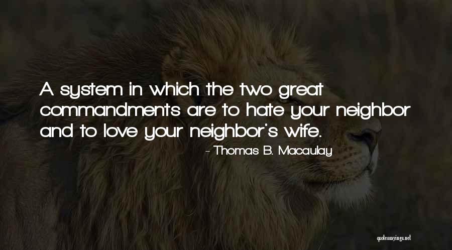 Hate Your Neighbor Quotes By Thomas B. Macaulay