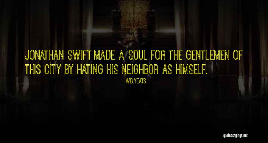 Hate Your Neighbor Quotes By W.B.Yeats