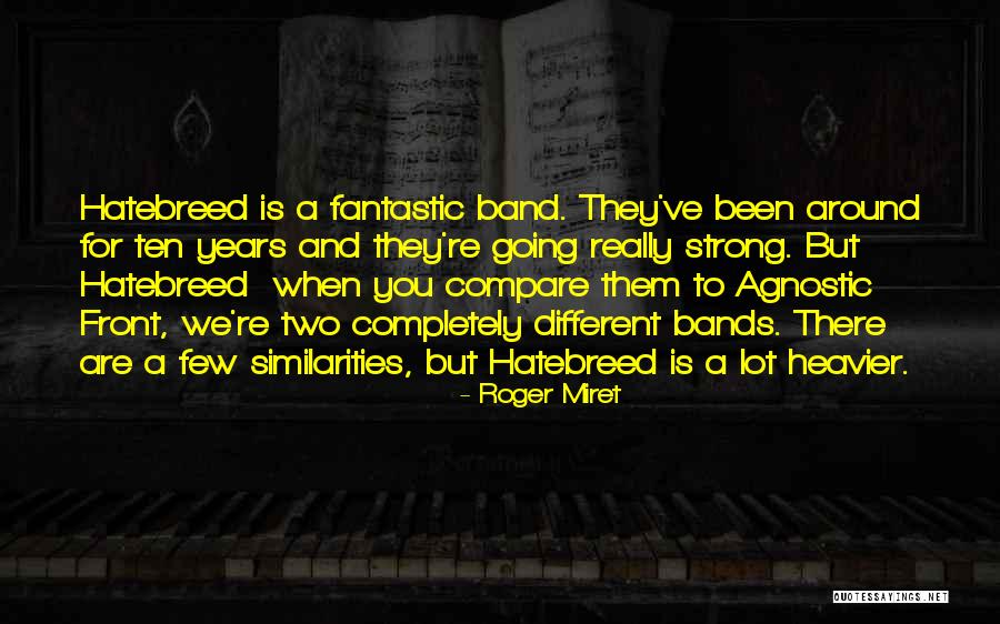 Hatebreed Band Quotes By Roger Miret Hatebreed Band Quotes By Roger Miret