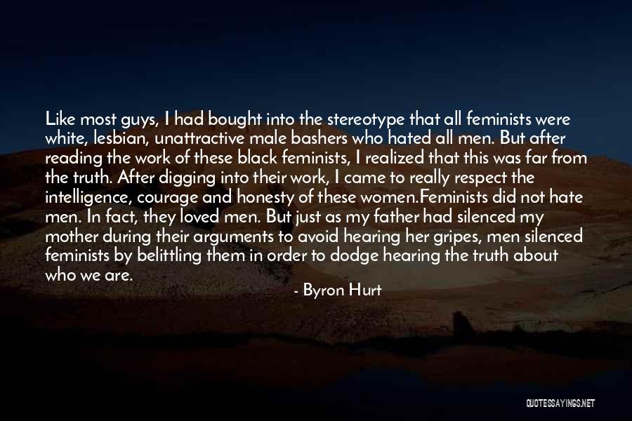 Hated By Many Loved Quotes By Byron Hurt Hated By Many Loved Quotes By Byron Hurt