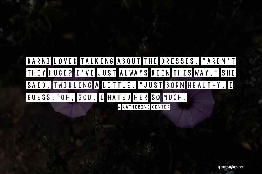 Hated By Many Loved Quotes By Katherine Center Hated By Many Loved Quotes By Katherine Center
