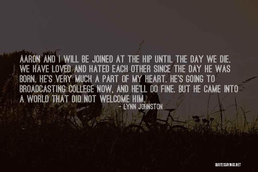 Hated By Many Loved Quotes By Lynn Johnston Hated By Many Loved Quotes By Lynn Johnston