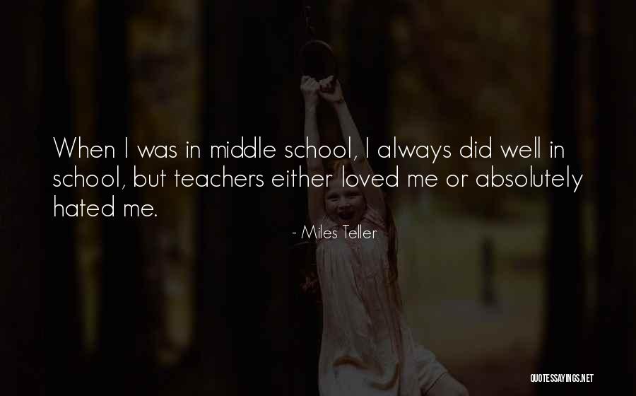 Hated By Many Loved Quotes By Miles Teller Hated By Many Loved Quotes By Miles Teller