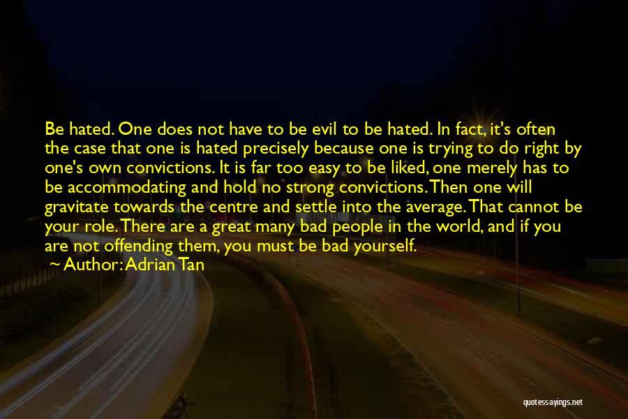 Hated By Many Quotes By Adrian Tan