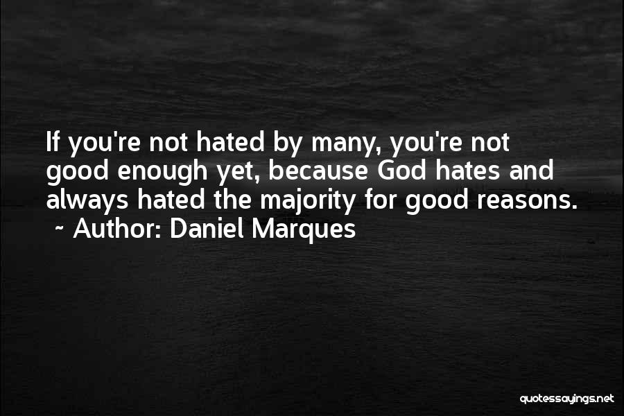 Hated By Many Quotes By Daniel Marques
