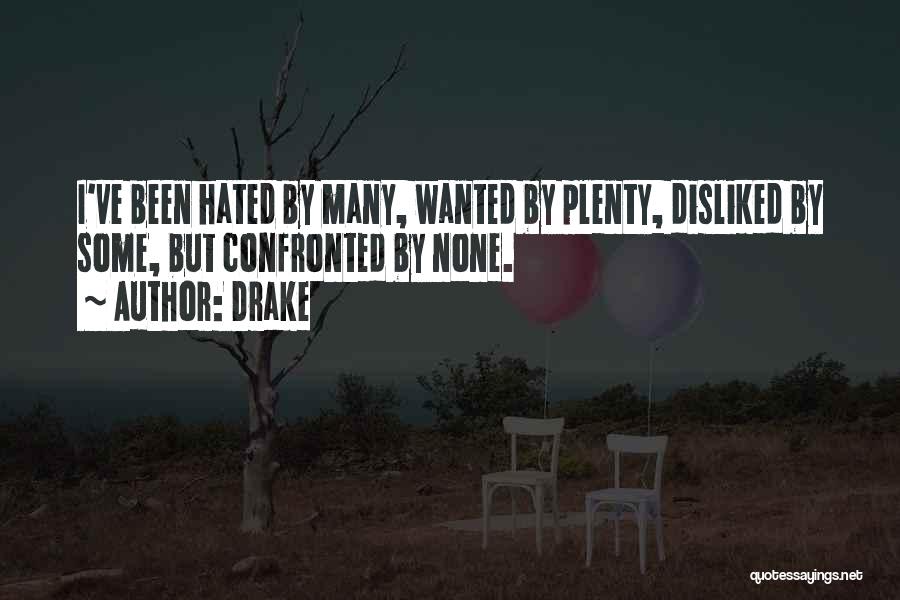 Hated By Many Quotes By Drake