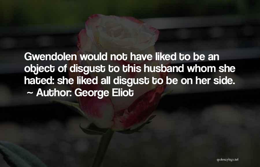 Hated By Others Quotes By George Eliot