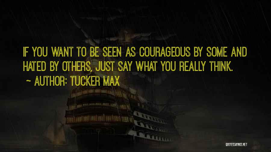 Hated By Others Quotes By Tucker Max