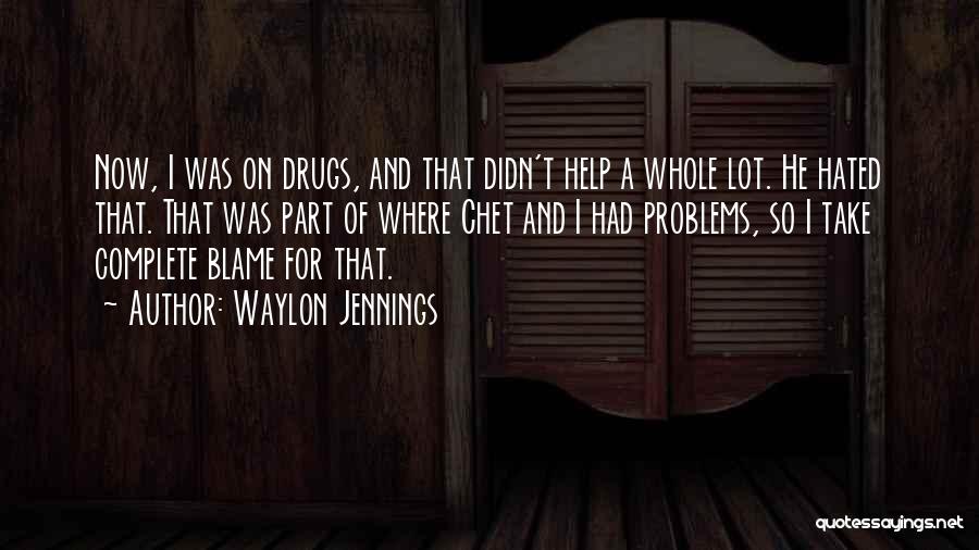 Hated By Others Quotes By Waylon Jennings